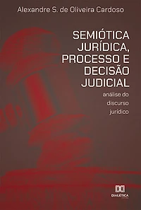 Semiótica Jurídica, Processo e Decisão Judicial: análise do discurso jurídico