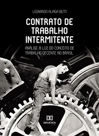 Contrato de trabalho intermitente: análise à luz do conceito de trabalho decente no Brasil