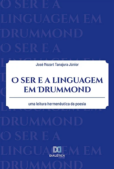 O ser e a linguagem em Drummond: uma leitura hermenêutica da poesia