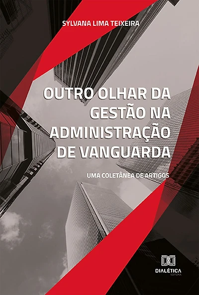Outro olhar da gestão na administração de vanguarda: uma coletânea de artigos
