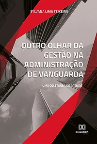 Outro olhar da gestão na administração de vanguarda: uma coletânea de artigos