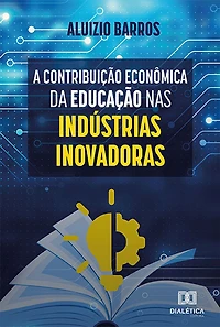 A Contribuição Econômica da Educação nas Indústrias Inovadoras