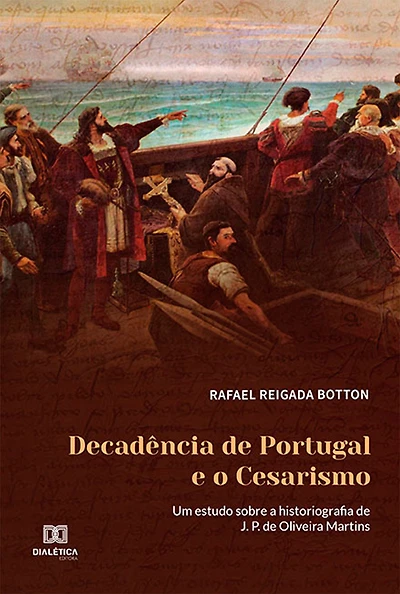 Decadência de Portugal e o Cesarismo: um estudo sobre a historiografia de J. P. de Oliveira Martins