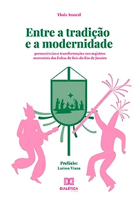 Entre a tradição e a modernidade: permanências e transformações nos registros memoriais das Folias de Reis do Rio de Janeiro