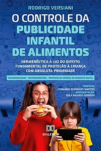 O Controle da Publicidade Infantil de Alimentos: hermenêutica à luz do direito fundamental de proteção à criança com absoluta prioridade