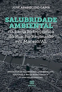 Salubridade ambiental na bacia hidrográfica do Riacho Reginaldo em Maceió/AL: Indicador de Salubridade Ambiental (ISA), aplicado à bacia hidrográfica do Riacho Reginaldo