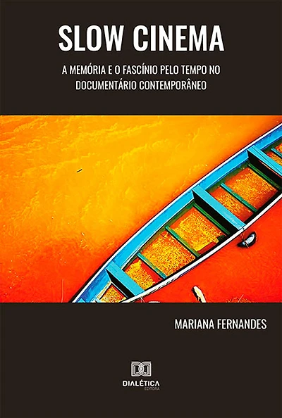 Slow Cinema: a memória e o fascínio pelo tempo no documentário contemporâneo