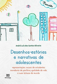 Desenhos-estórias e narrativas de adolescentes: representações sociais de estudantes moradores de periferia, qualidade de vida e suas leituras de mundo