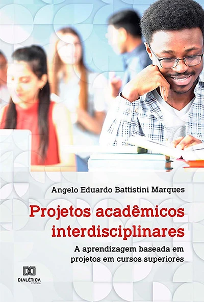 Projetos acadêmicos interdisciplinares: a aprendizagem baseada em projetos em cursos superiores