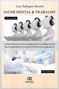 Saúde Mental & Trabalho: a organização do trabalho e os processos de saúde/doença nos contextos laborais
