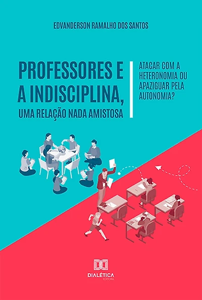 Professores e a indisciplina, uma relação nada amistosa: atacar com a heteronomia ou apaziguar pela autonomia?