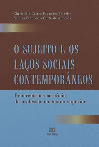O Sujeito e os Laços Sociais Contemporâneos: repercussões no ofício de professor, no ensino superior