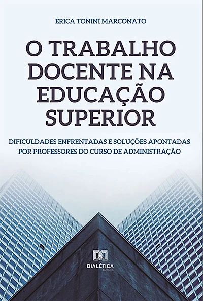 O trabalho docente na educação superior: dificuldades enfrentadas e soluções apontadas por professores do curso de administração