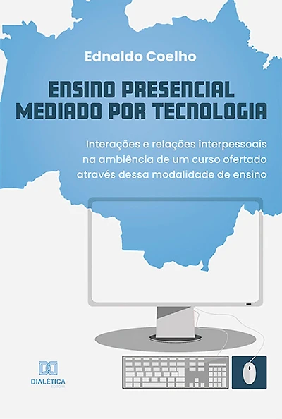 Ensino Presencial Mediado por Tecnologia: interações e relações interpessoais na ambiência de um curso ofertado através dessa modalidade de ensino