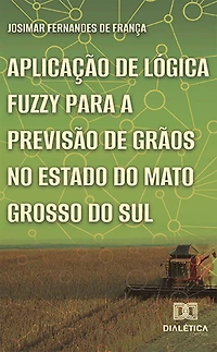Aplicação de lógica fuzzy para a previsão de grãos no estado do Mato Grosso do Sul