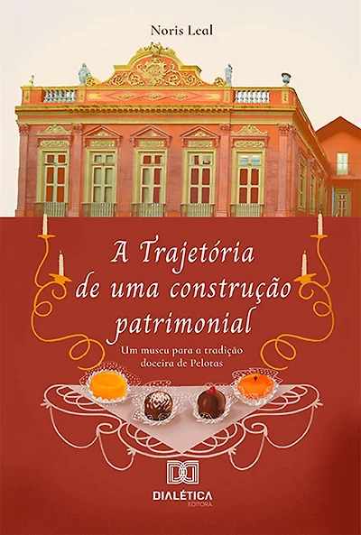 A Trajetória de uma construção patrimonial: um museu para a tradição doceira de Pelotas