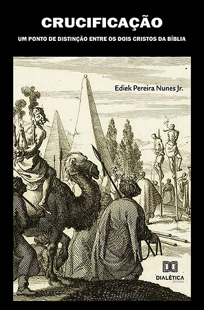 Crucificação: um Ponto de Distinção entre os Dois Cristos da Bíblia