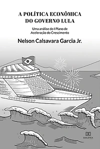 A Política Econômica do governo Lula: uma análise do I Plano de Aceleração do Crescimento