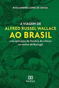 A viagem de Alfred Russel Wallace ao Brasil: uma aplicação de história da ciência no ensino de Biologia