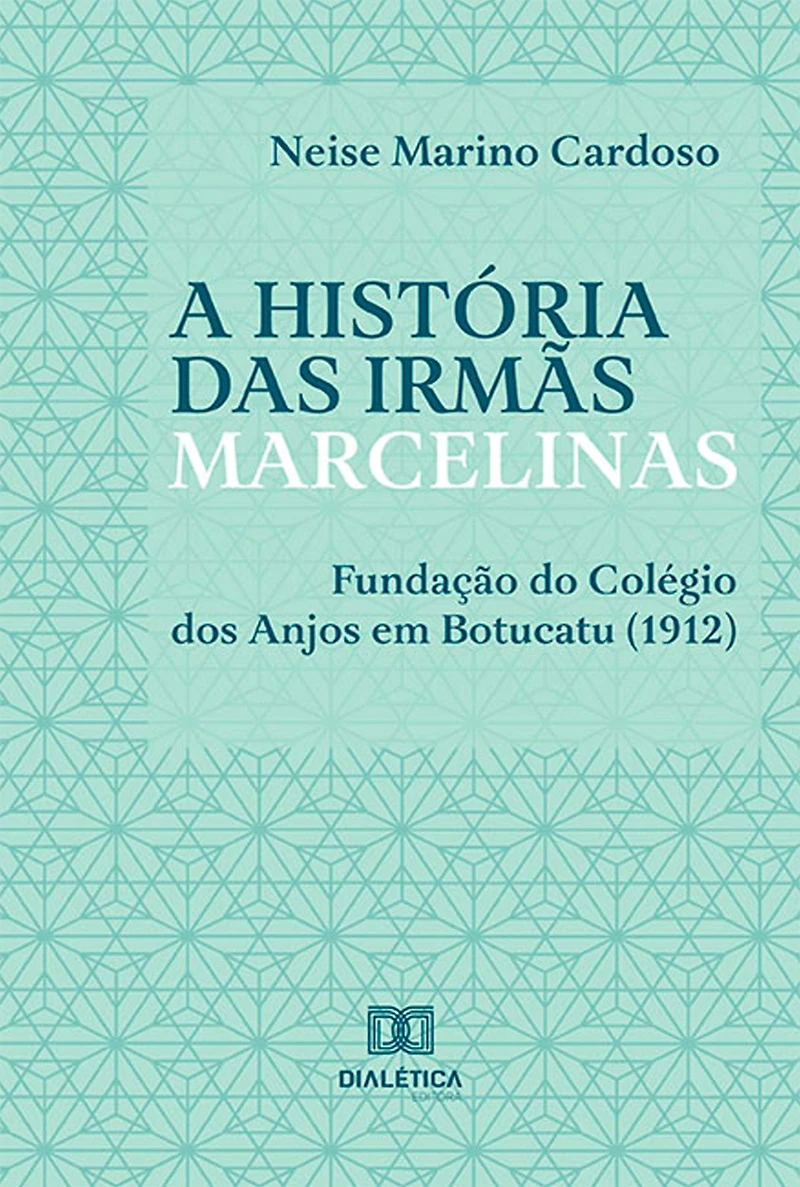 A história das irmãs marcelinas: fundação do Colégio dos Anjos em Botucatu (1912)