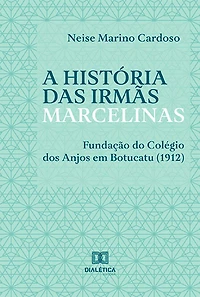 A história das irmãs marcelinas: fundação do Colégio dos Anjos em Botucatu (1912)