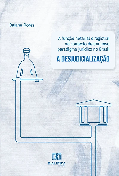 A função notarial e registral no contexto de um novo paradigma jurídico no Brasil: a desjudicialização