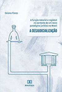 A função notarial e registral no contexto de um novo paradigma jurídico no Brasil: a desjudicialização