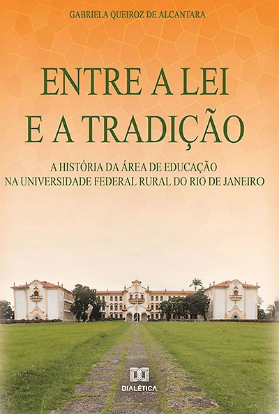 Entre a lei e a tradição: a história da área de Educação na Universidade Federal Rural do Rio de Janeiro