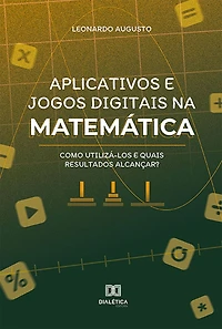 Aplicativos e jogos digitais na matemática: como utilizá-los e quais resultados alcançar?