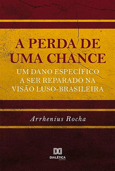 A perda de uma chance: um dano específico a ser reparado na visão luso-brasileira