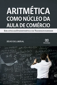 Aritmética como núcleo da Aula de Comércio: sob a ótica da Etnomatemática e da Transdisciplinaridade