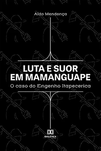 Luta e suor em Mamanguape: o caso do Engenho Itapecerica