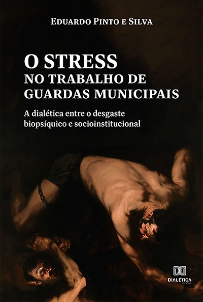 O stress no trabalho de guardas municipais: a dialética entre o desgaste biopsíquico e socioinstitucional