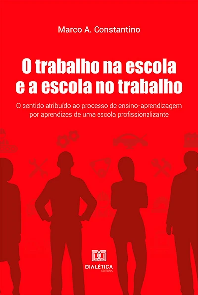 O Trabalho na escola e a escola no trabalho: o sentido atribuído ao processo de ensino-aprendizagem por aprendizes de uma escola profissionalizante