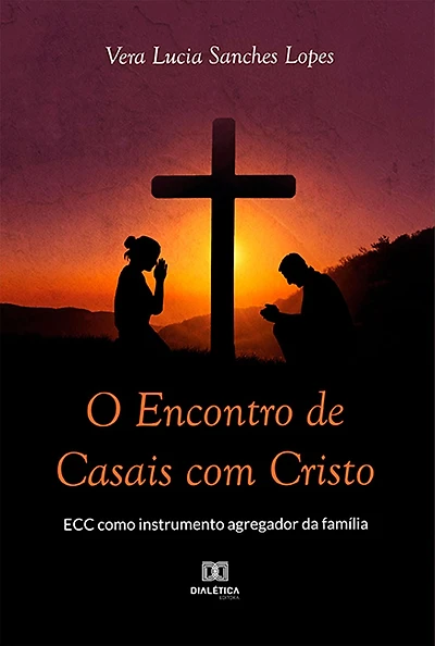 O Encontro de Casais com Cristo: ECC como instrumento agregador da família
