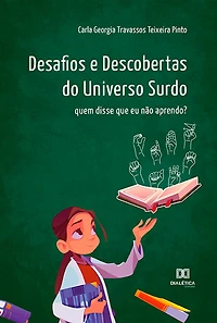 Desafios e Descobertas do Universo Surdo: quem disse que eu não aprendo?
