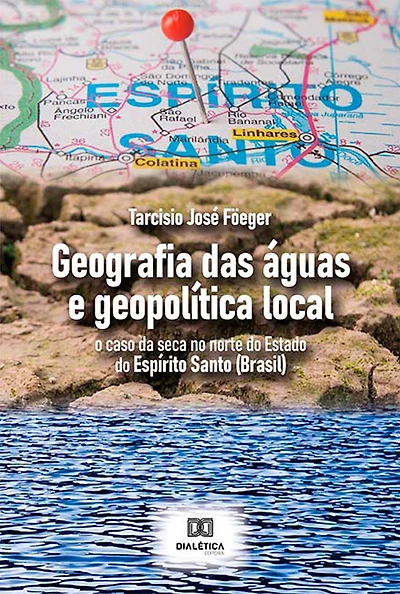 Geografia das águas e geopolítica local: o caso da seca no norte do Estado do Espírito Santo (Brasil)