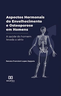 Aspectos Hormonais do Envelhecimento e Osteoporose em Homens: a saúde do homem levada a sério