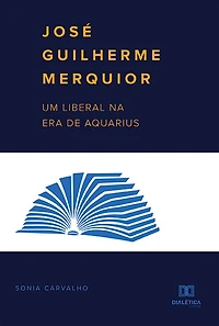José Guilherme Merquior: um liberal na Era de Aquarius