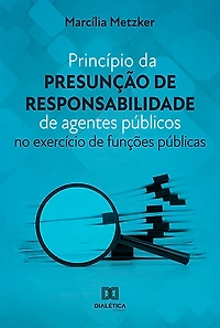 Princípio da presunção de responsabilidade de agentes públicos: no exercício de funções públicas