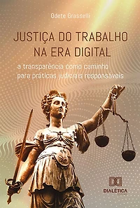 Justiça do Trabalho na era digital: a transparência como caminho para práticas judiciais responsáveis (Abridged)