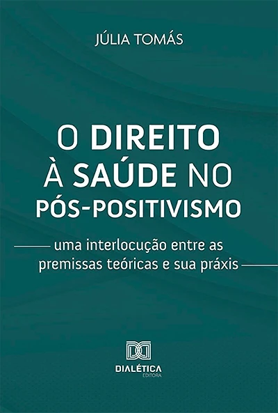 O direito à saúde no pós-positivismo: uma interlocução entre as premissas teóricas e sua práxis