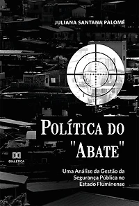 Política do "Abate": uma Análise da Gestão da Segurança Pública no Estado Fluminense