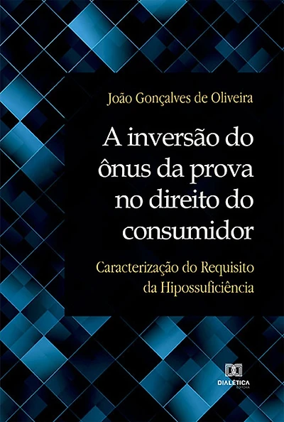 A inversão do ônus da prova no direito do consumidor: caracterização do Requisito da Hipossuficiência