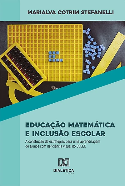 Educação Matemática e Inclusão Escolar: a construção de estratégias para uma aprendizagem de alunos com deficiência visual do CEEEC
