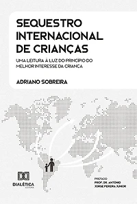 Sequestro Internacional de Crianças: Uma Leitura à Luz do Princípio do Melhor Interesse da Criança