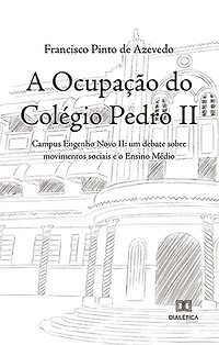A ocupação do Colégio Pedro II: Campus Engenho Novo II: um debate sobre movimentos sociais e o Ensino Médio