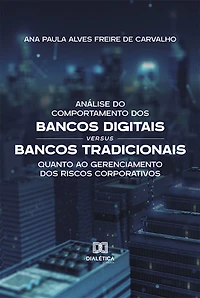 Análise do Comportamento dos Bancos Digitais versus Tradicionais quanto ao Gerenciamento Riscos Corporativos