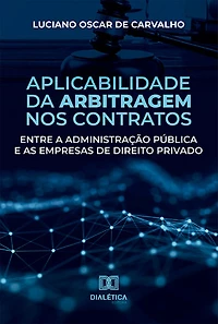 Aplicabilidade da arbitragem nos contratos entre a administração pública e as empresas de direito privado