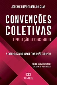 Convenções Coletivas e Proteção do Consumidor: a experiência do Brasil e da União Europeia
